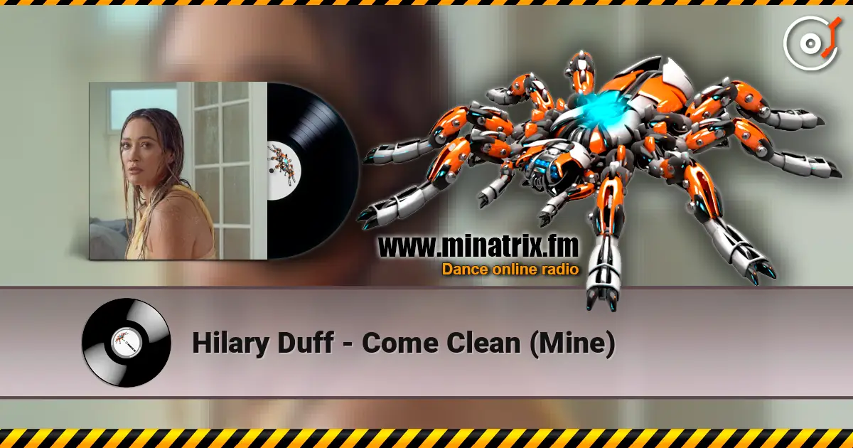 Hilary Duff - Come Clean (Mine) écouter en ligne en haute qualité | Minatrix.FM