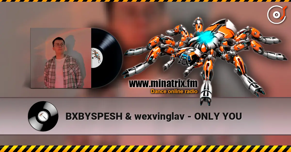 BXBYSPESH & wexvinglav - ONLY YOU écouter en ligne en haute qualité | Minatrix.FM