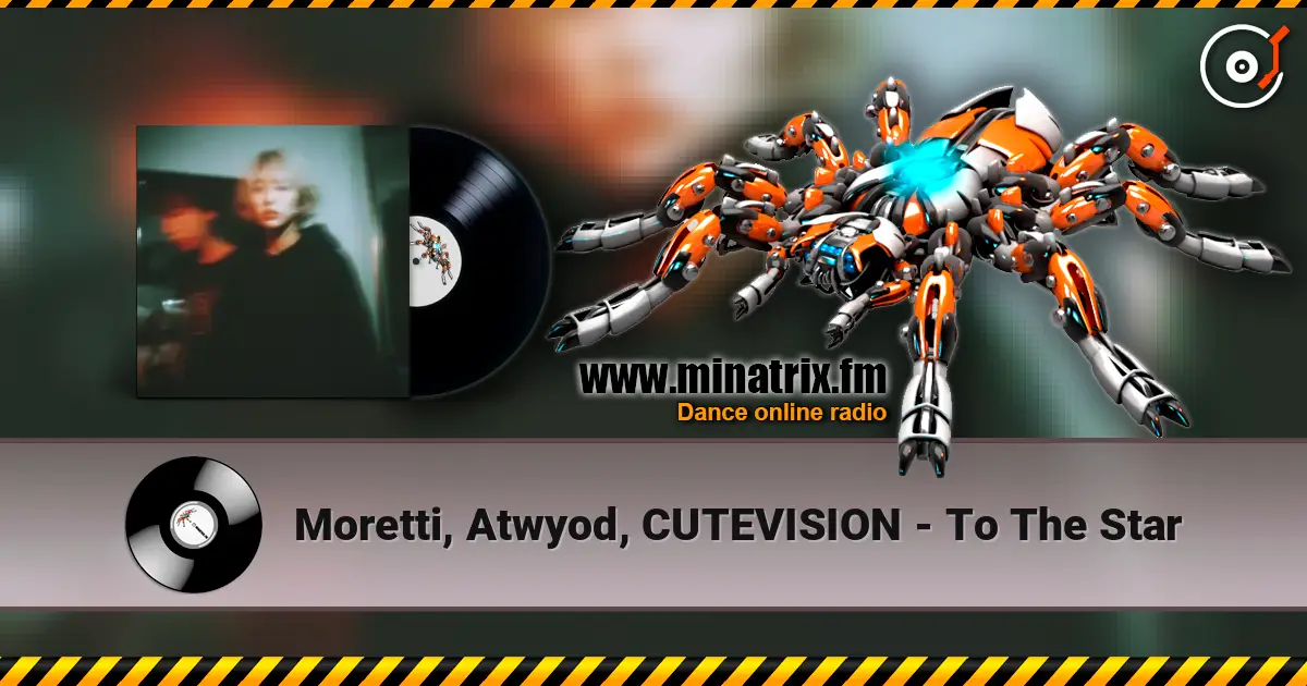 Moretti, Atwyod, CUTEVISION - To The Star écouter en ligne en haute qualité | Minatrix.FM