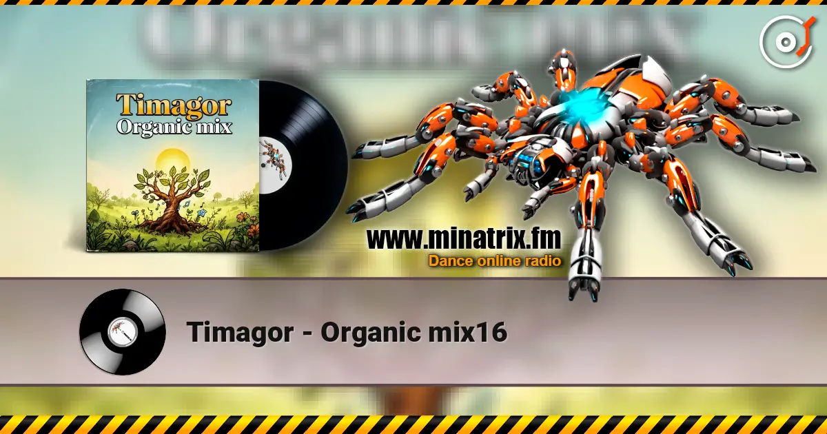 Timagor - Organic mix16 écouter en ligne en haute qualité | Minatrix.FM