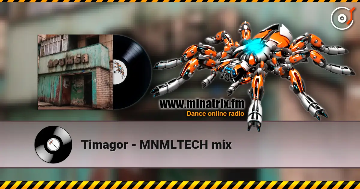 Timagor - MNMLTECH mix écouter en ligne en haute qualité | Minatrix.FM