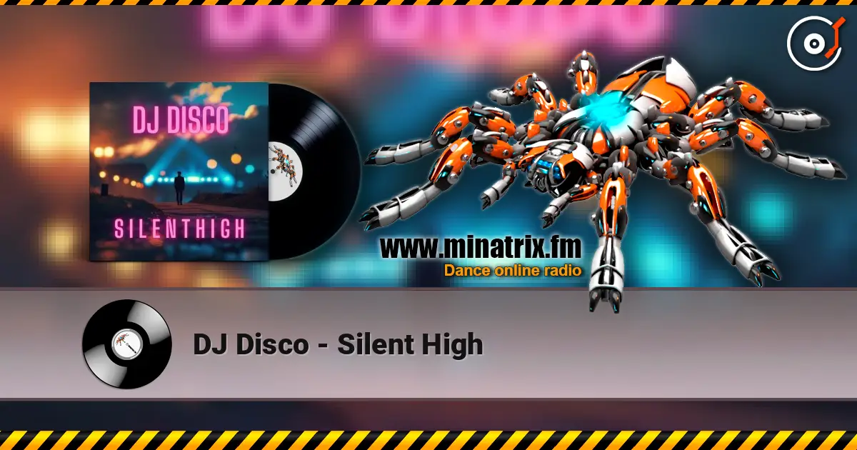 DJ Disco - Silent High écouter en ligne en haute qualité | Minatrix.FM