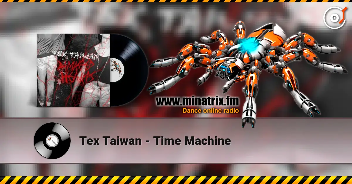 Tex Taiwan - Time Machine écouter en ligne en haute qualité | Minatrix.FM