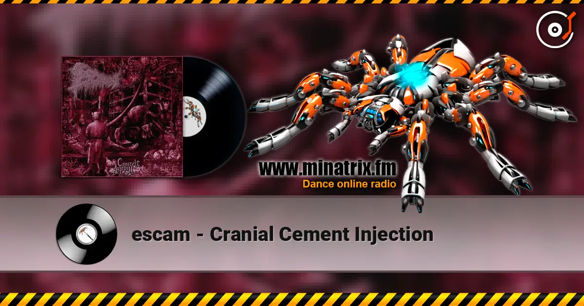 escam - Cranial Cement Injection écouter en ligne en haute qualité | Minatrix.FM