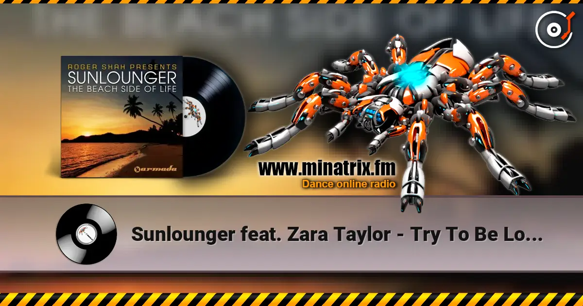 Sunlounger feat. Zara Taylor - Try To Be Love (Roger Shah Naughty Love Mix) écouter en ligne en haute qualité | Minatrix.FM