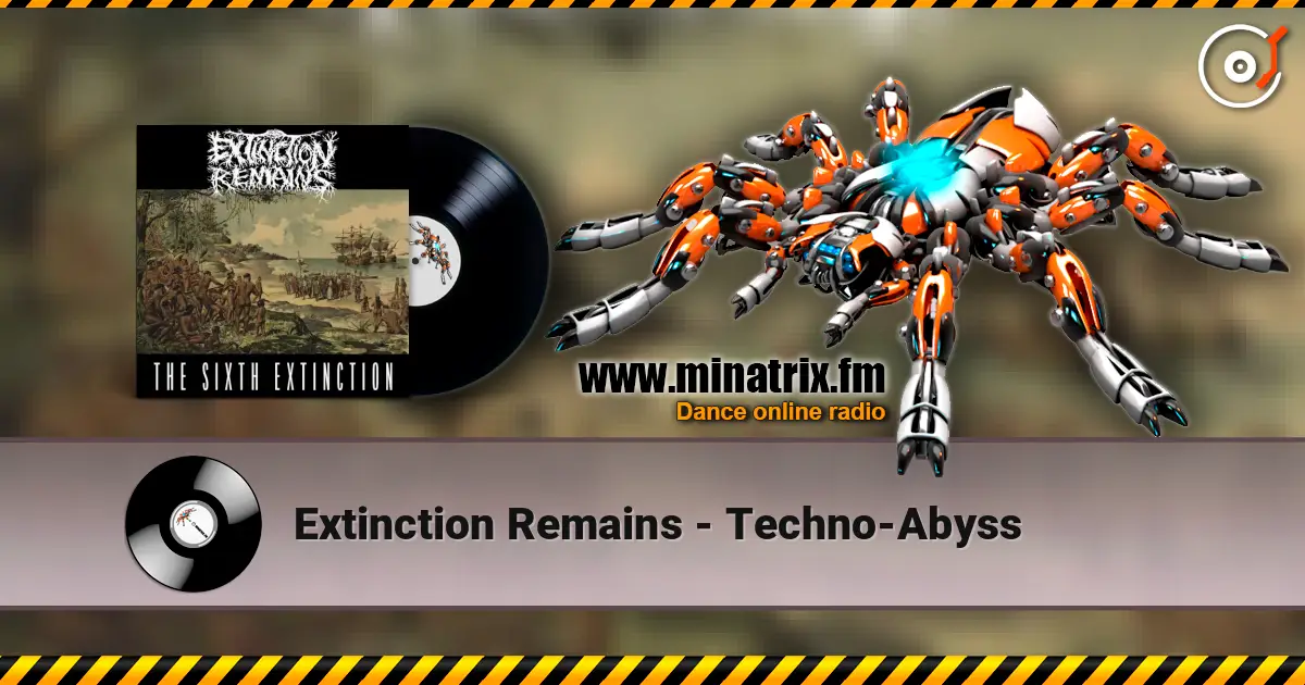 Extinction Remains - Techno-Abyss écouter en ligne en haute qualité | Minatrix.FM