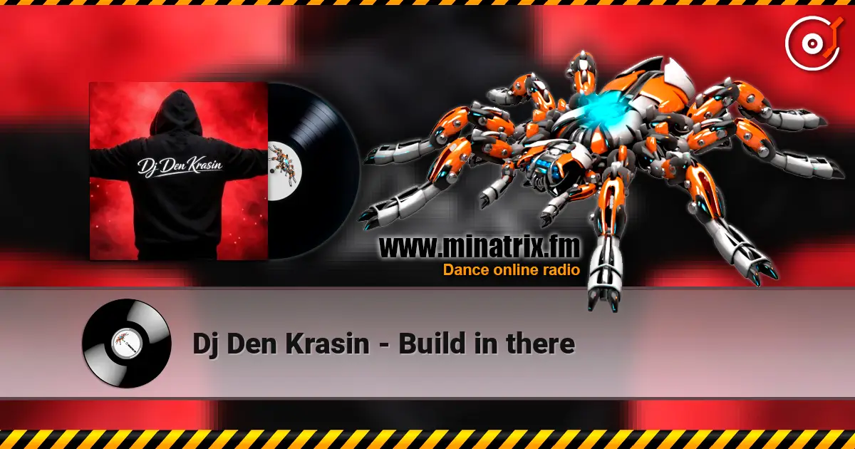 Dj Den Krasin - Build in there écouter en ligne en haute qualité | Minatrix.FM