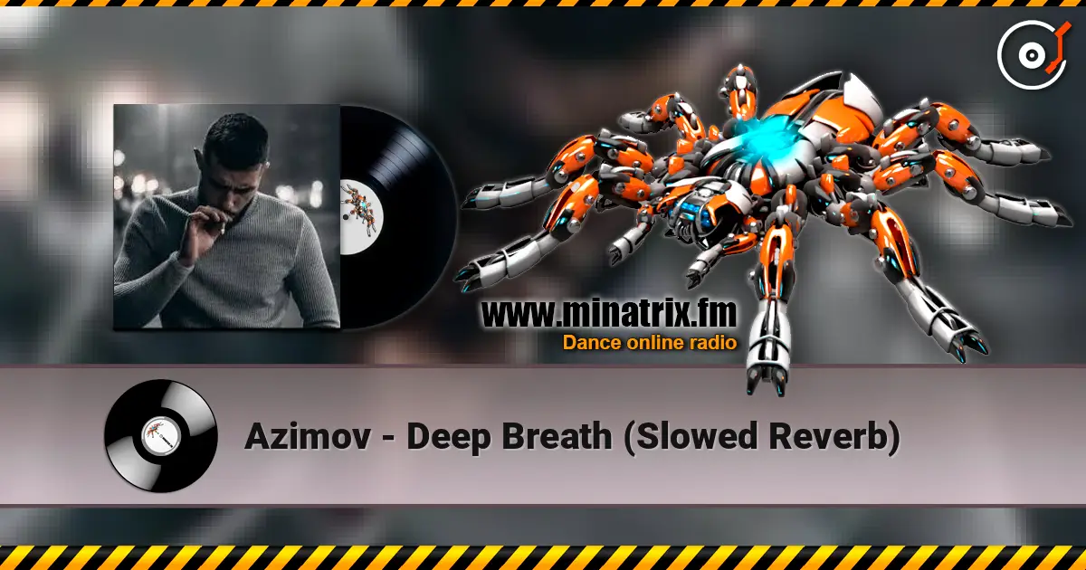 Azimov - Deep Breath (Slowed  Reverb) écouter en ligne en haute qualité | Minatrix.FM