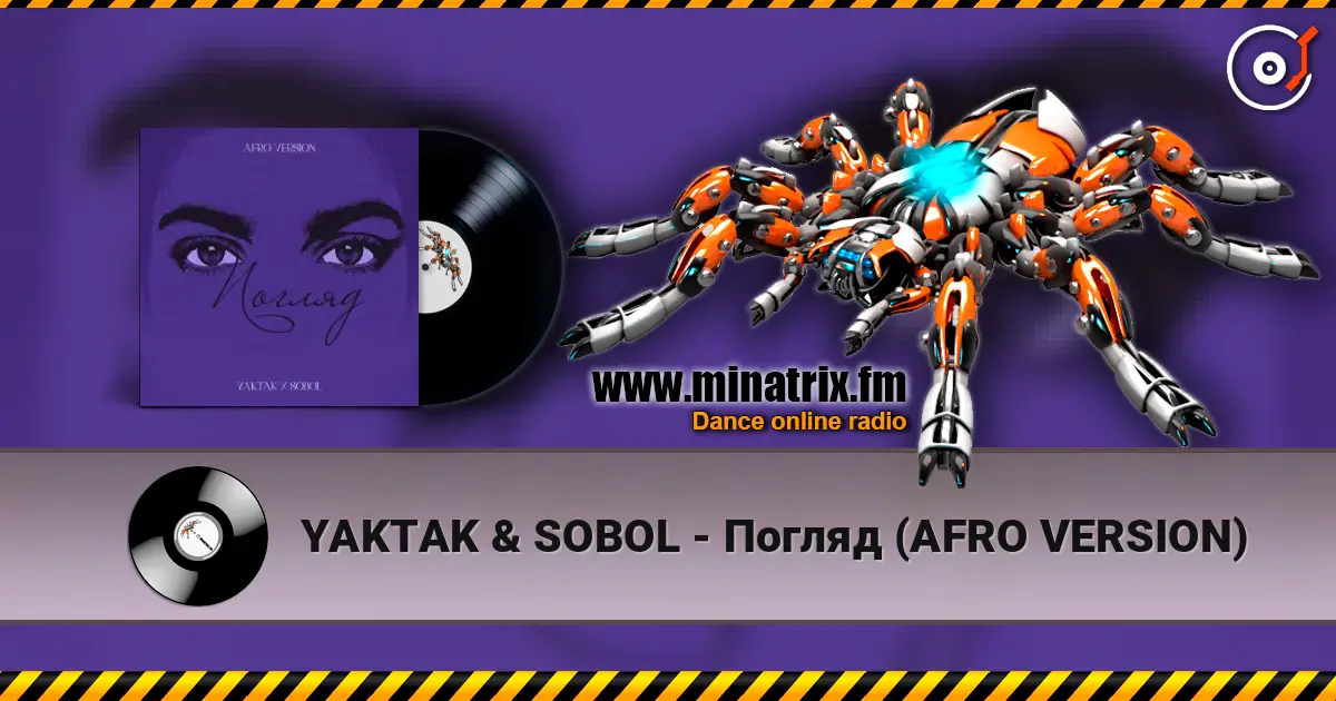 YAKTAK & SOBOL - Погляд (AFRO VERSION) écouter en ligne en haute qualité | Minatrix.FM