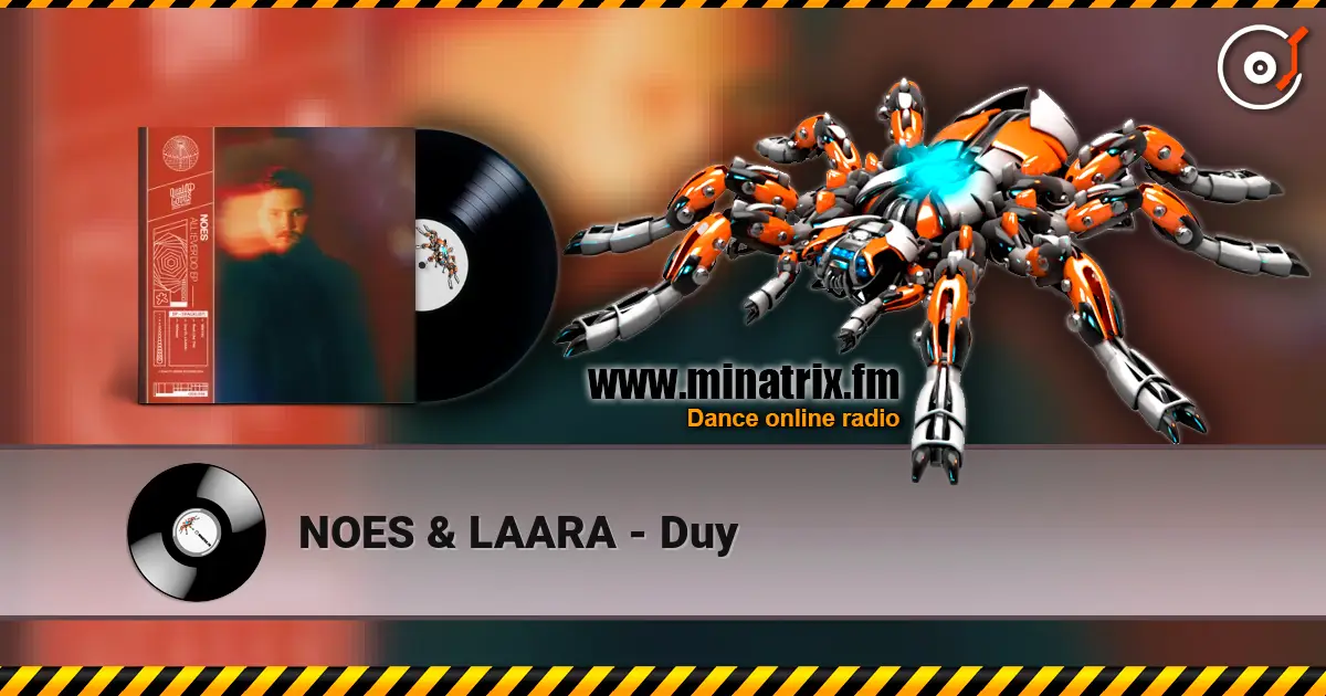 NOES & LAARA - Duy écouter en ligne en haute qualité | Minatrix.FM