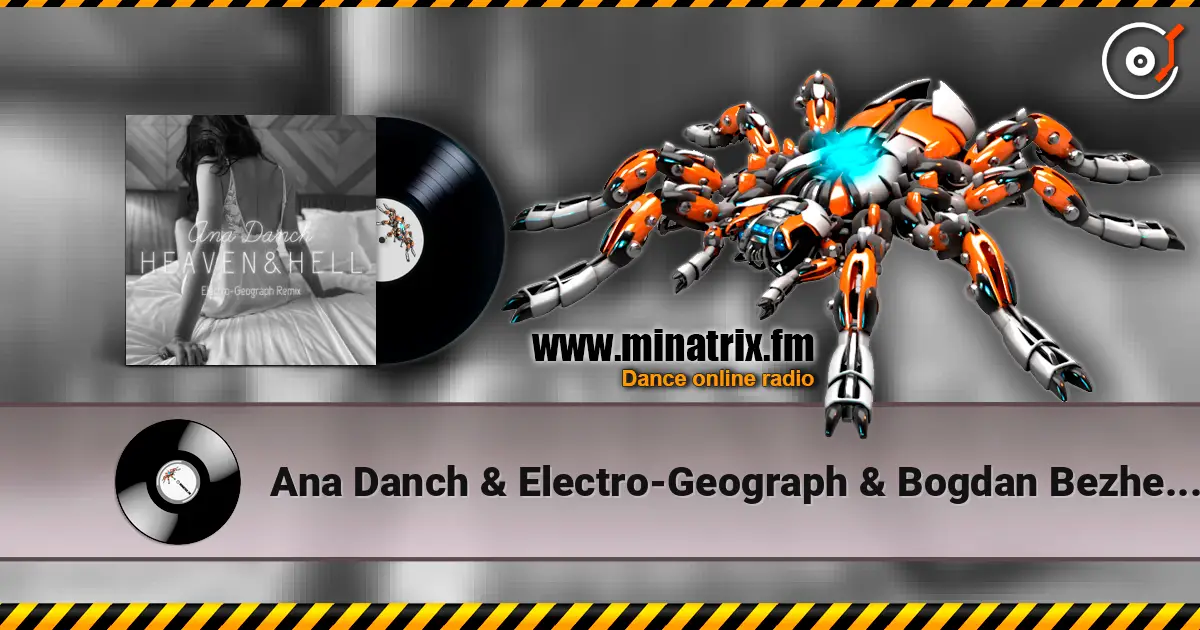 Ana Danch & Electro-Geograph & Bogdan Bezhenar - Heaven and Hell (Cover Remix) écouter en ligne en haute qualité | Minatrix.FM