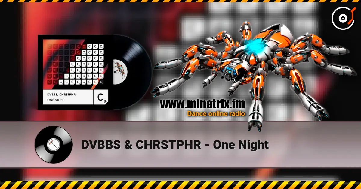 DVBBS & CHRSTPHR - One Night écouter en ligne en haute qualité | Minatrix.FM