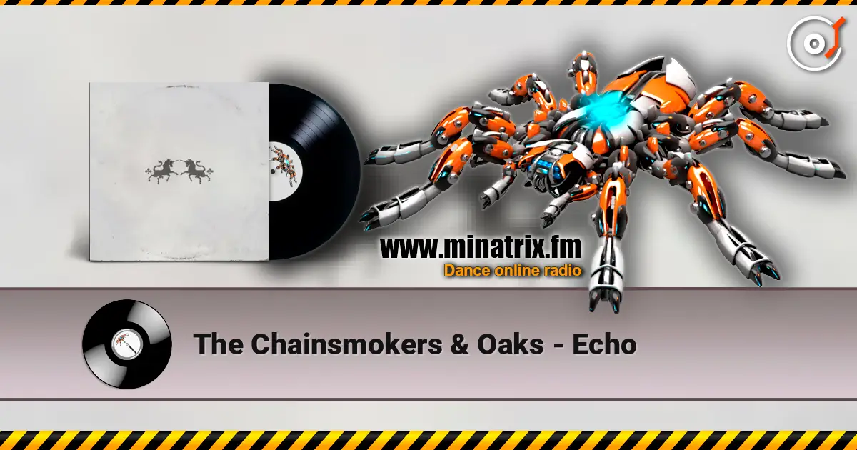 The Chainsmokers & Oaks - Echo écouter en ligne en haute qualité | Minatrix.FM
