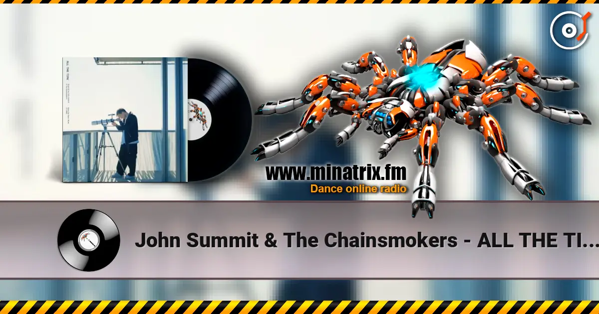 John Summit & The Chainsmokers - ALL THE TIME (Paper Skies Remix) écouter en ligne en haute qualité | Minatrix.FM