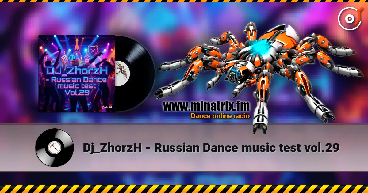 Dj_ZhorzH - Russian Dance music test vol.29 écouter en ligne en haute qualité | Minatrix.FM