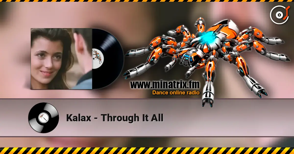 Kalax - Through It All écouter en ligne en haute qualité | Minatrix.FM