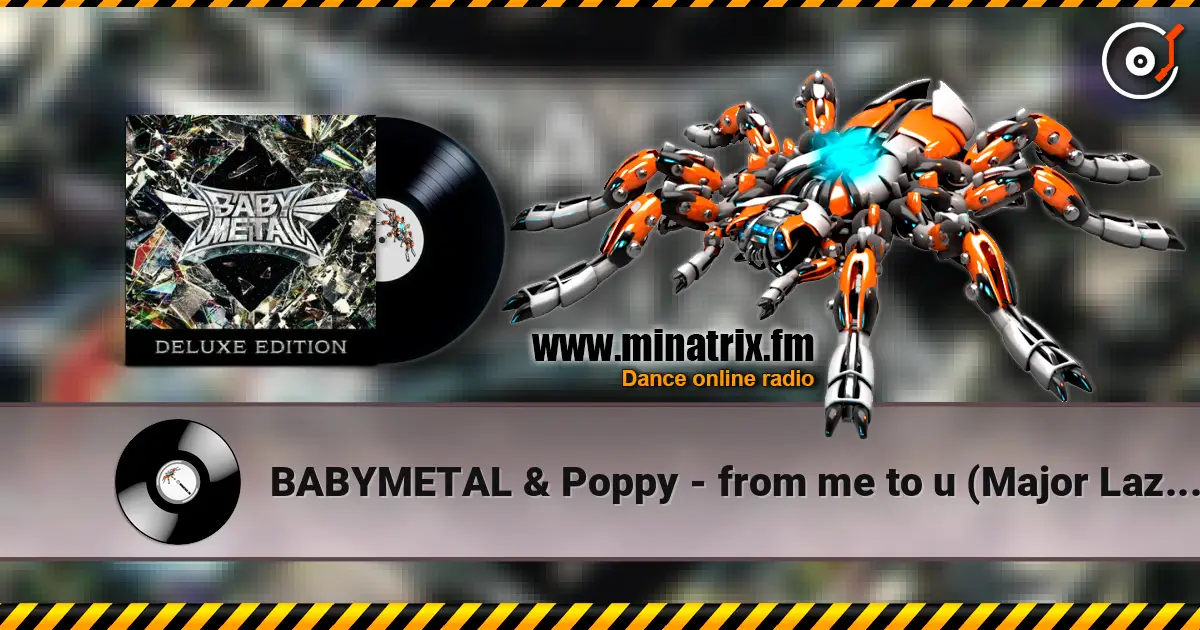 BABYMETAL & Poppy - from me to u (Major Lazer Remix) écouter en ligne en haute qualité | Minatrix.FM