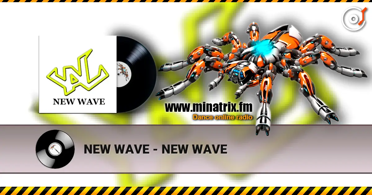 NEW WAVE - NEW WAVE écouter en ligne en haute qualité | Minatrix.FM