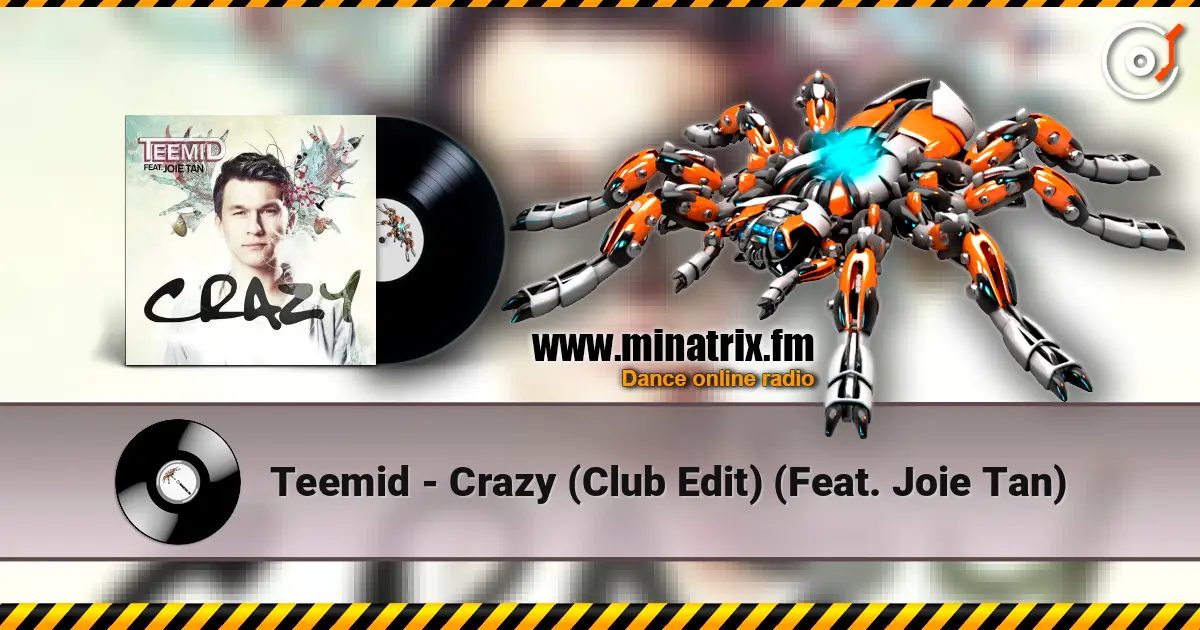 Teemid - Crazy (Club Edit) (Feat. Joie Tan) écouter en ligne en haute qualité | Minatrix.FM