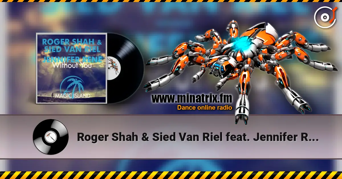 Roger Shah & Sied Van Riel feat. Jennifer Rene - Without You (Original Mix) écouter en ligne en haute qualité | Minatrix.FM