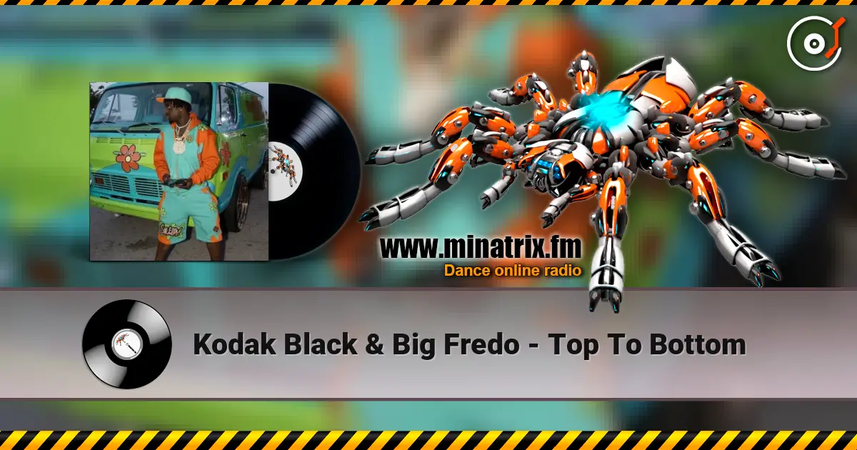 Kodak Black & Big Fredo - Top To Bottom écouter en ligne en haute qualité | Minatrix.FM