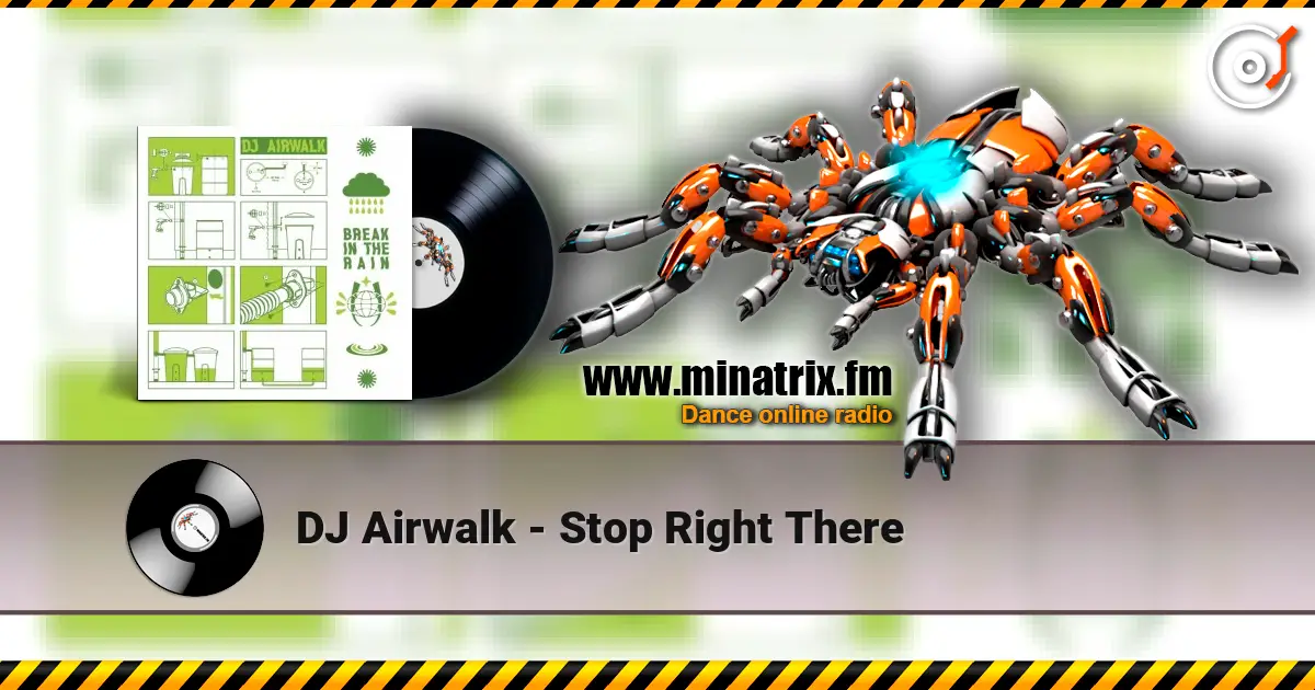 DJ Airwalk - Stop Right There écouter en ligne en haute qualité | Minatrix.FM
