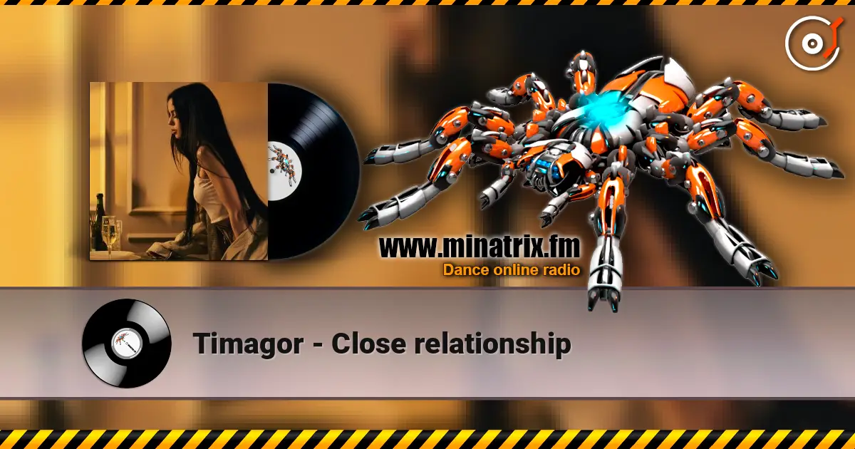 Timagor - Close relationship écouter en ligne en haute qualité | Minatrix.FM