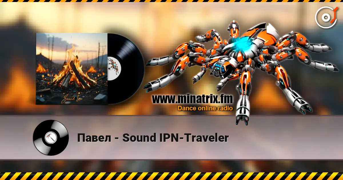 Павел - Sound IPN-Traveler écouter en ligne en haute qualité | Minatrix.FM