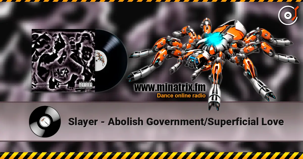 Slayer - Abolish Government/Superficial Love écouter en ligne en haute qualité | Minatrix.FM