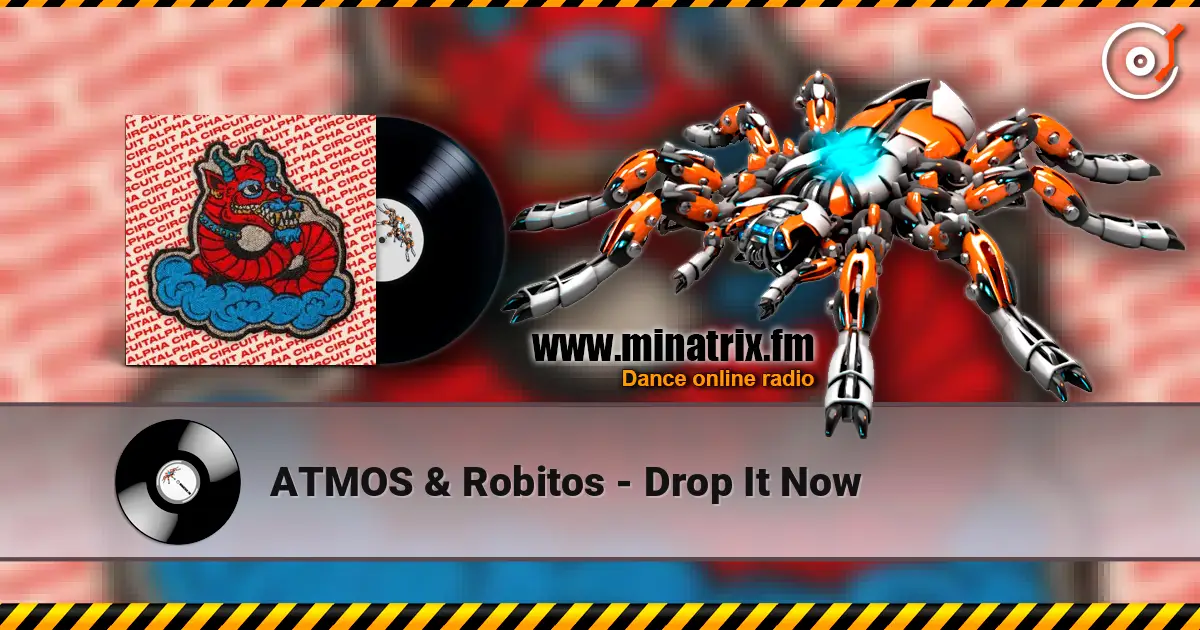 ATMOS & Robitos - Drop It Now écouter en ligne en haute qualité | Minatrix.FM