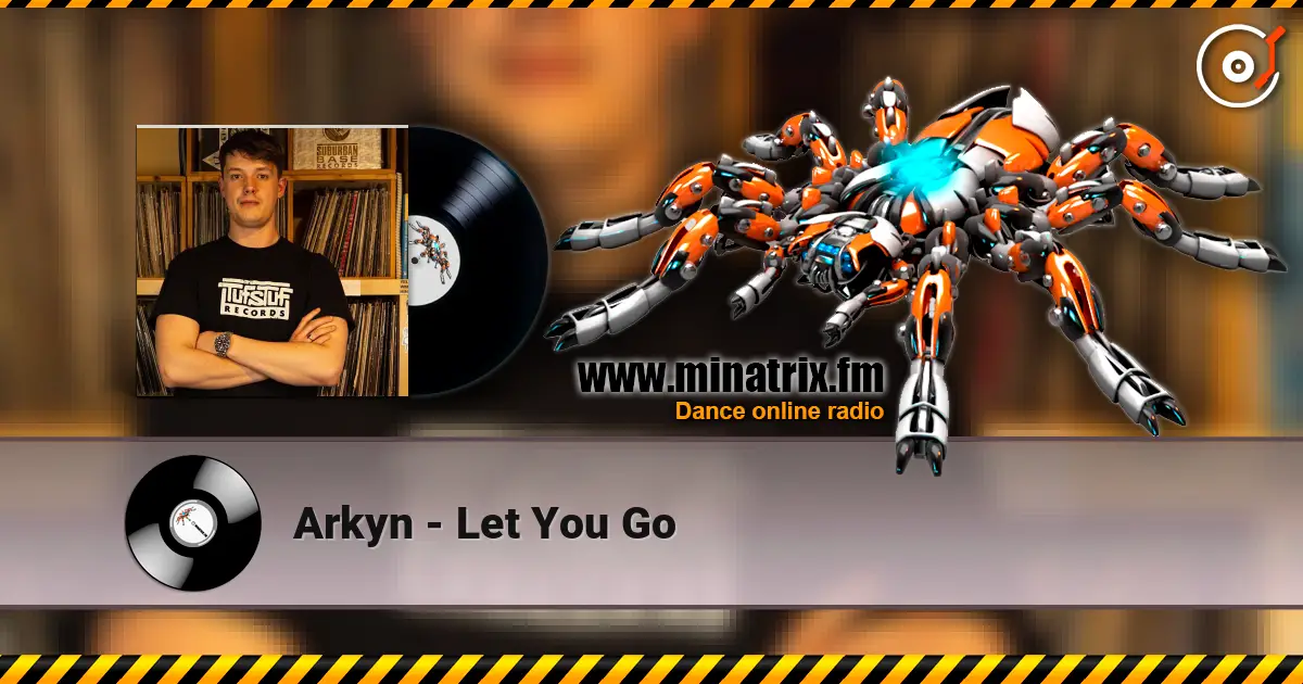 Arkyn - Let You Go écouter en ligne en haute qualité | Minatrix.FM