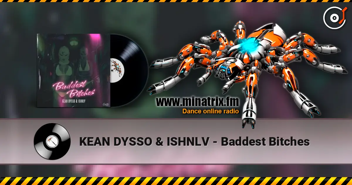 KEAN DYSSO & ISHNLV - Baddest Bitches écouter en ligne en haute qualité | Minatrix.FM
