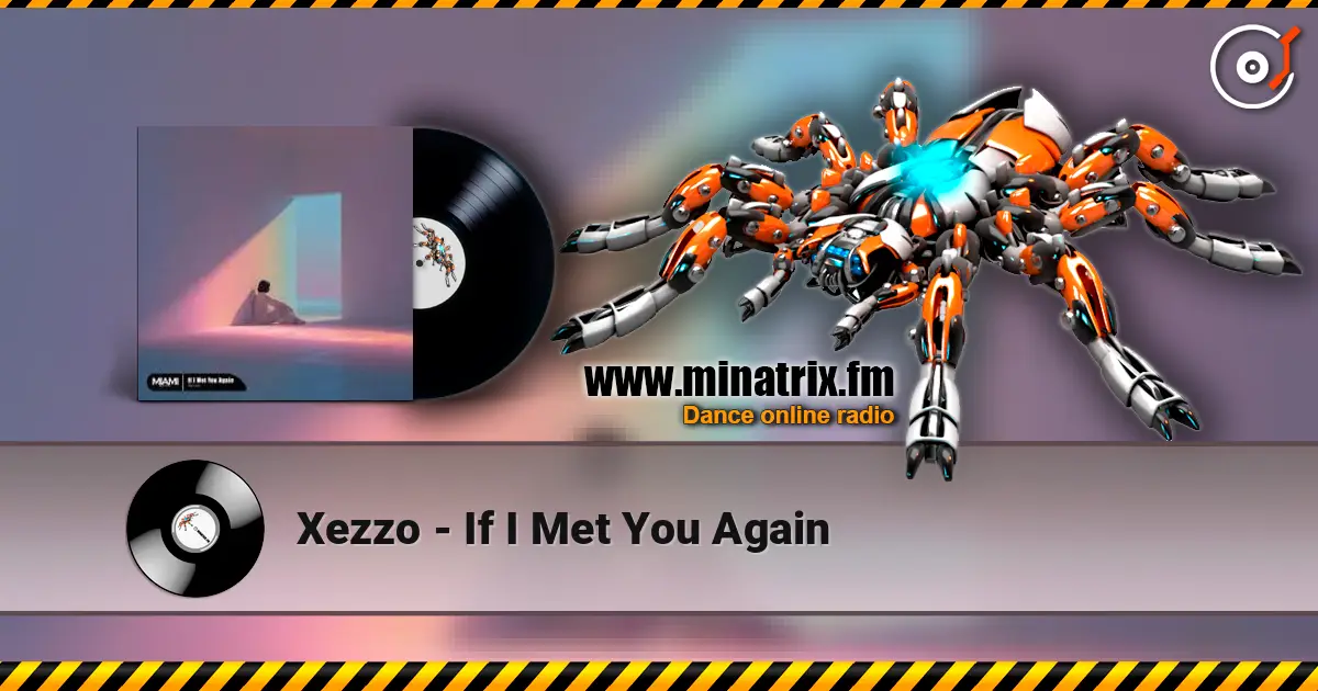 Xezzo - If I Met You Again écouter en ligne en haute qualité | Minatrix.FM