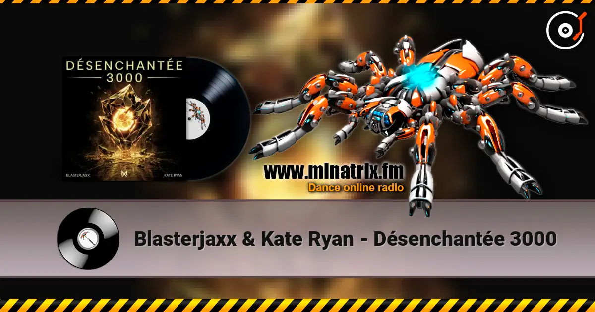 Blasterjaxx & Kate Ryan - Désenchantée 3000 écouter en ligne en haute qualité | Minatrix.FM