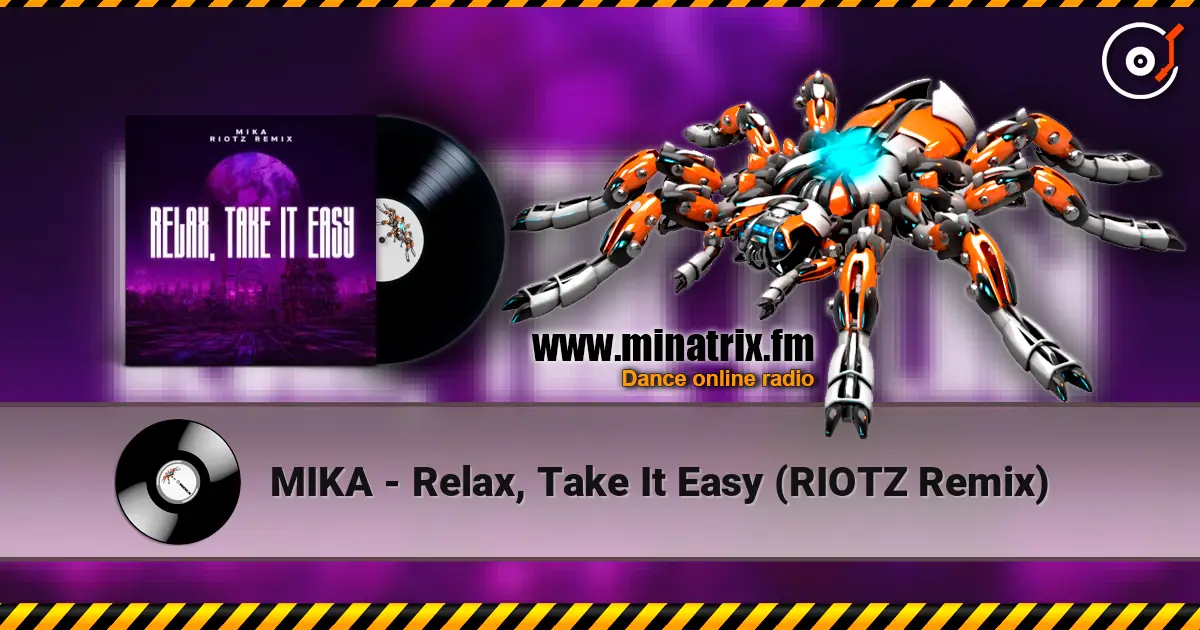 MIKA - Relax, Take It Easy (RIOTZ Remix) écouter en ligne en haute qualité | Minatrix.FM