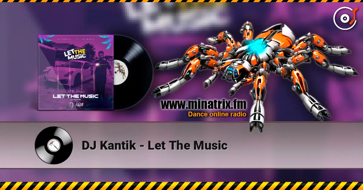 DJ Kantik - Let The Music écouter en ligne en haute qualité | Minatrix.FM