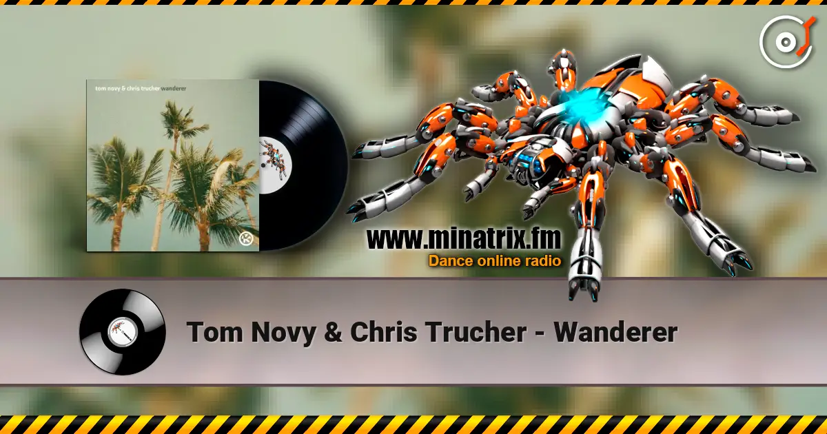 Tom Novy & Chris Trucher - Wanderer écouter en ligne en haute qualité | Minatrix.FM