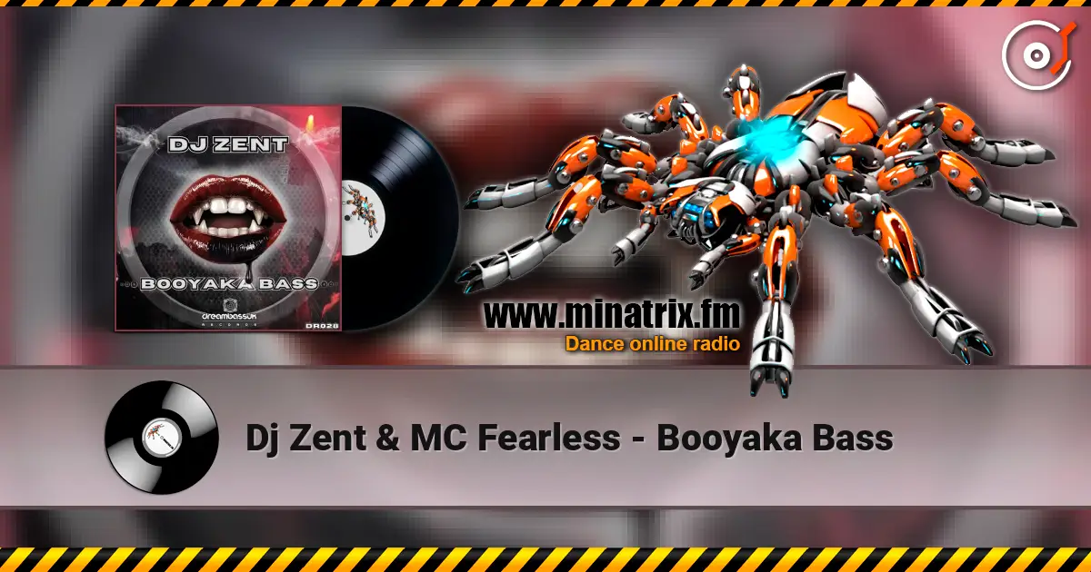 Dj Zent & MC Fearless - Booyaka Bass écouter en ligne en haute qualité | Minatrix.FM