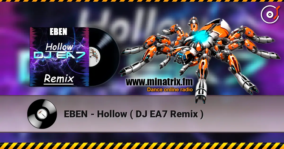 EBEN - Hollow ( DJ EA7 Remix ) écouter en ligne en haute qualité | Minatrix.FM