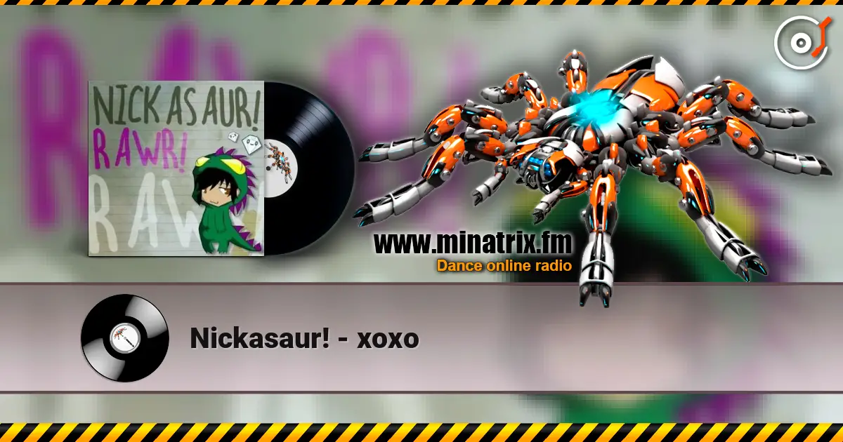 Nickasaur! - xoxo écouter en ligne en haute qualité | Minatrix.FM