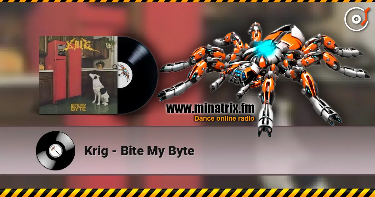 Krig - Bite My Byte écouter en ligne en haute qualité | Minatrix.FM