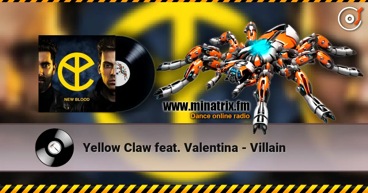 Yellow Claw feat. Valentina - Villain écouter en ligne en haute qualité | Minatrix.FM