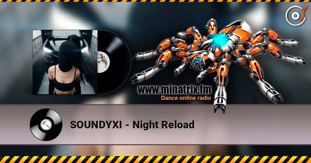 SOUNDYXI - Night Reload écouter en ligne en haute qualité | Minatrix.FM