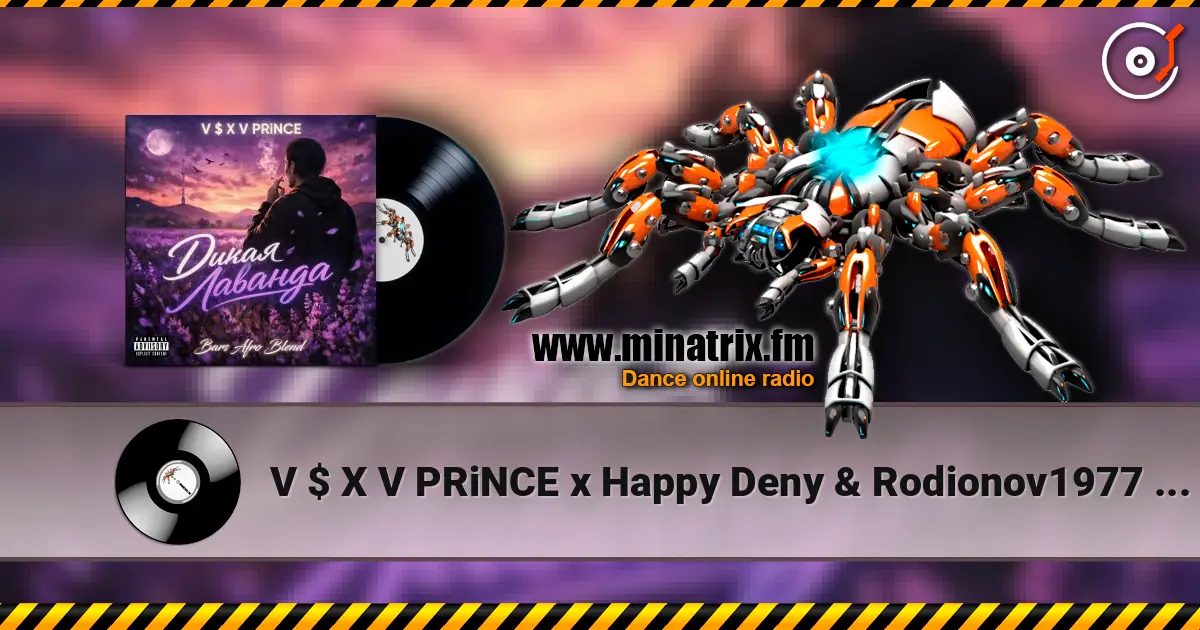 V $ X V PRiNCE x Happy Deny & Rodionov1977 - Дикая Лаванда (DJ Bars (Kz) Radio Edit) écouter en ligne en haute qualité | Minatrix.FM