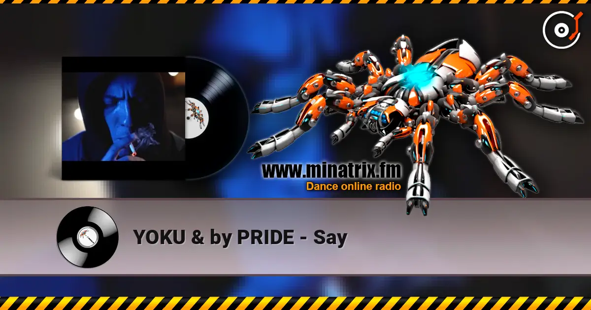 YOKU & by PRIDE - Say écouter en ligne en haute qualité | Minatrix.FM