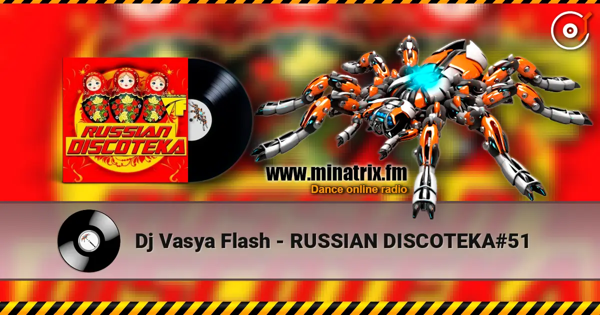 Dj Vasya Flash - RUSSIAN DISCOTEKA#51 écouter en ligne en haute qualité | Minatrix.FM