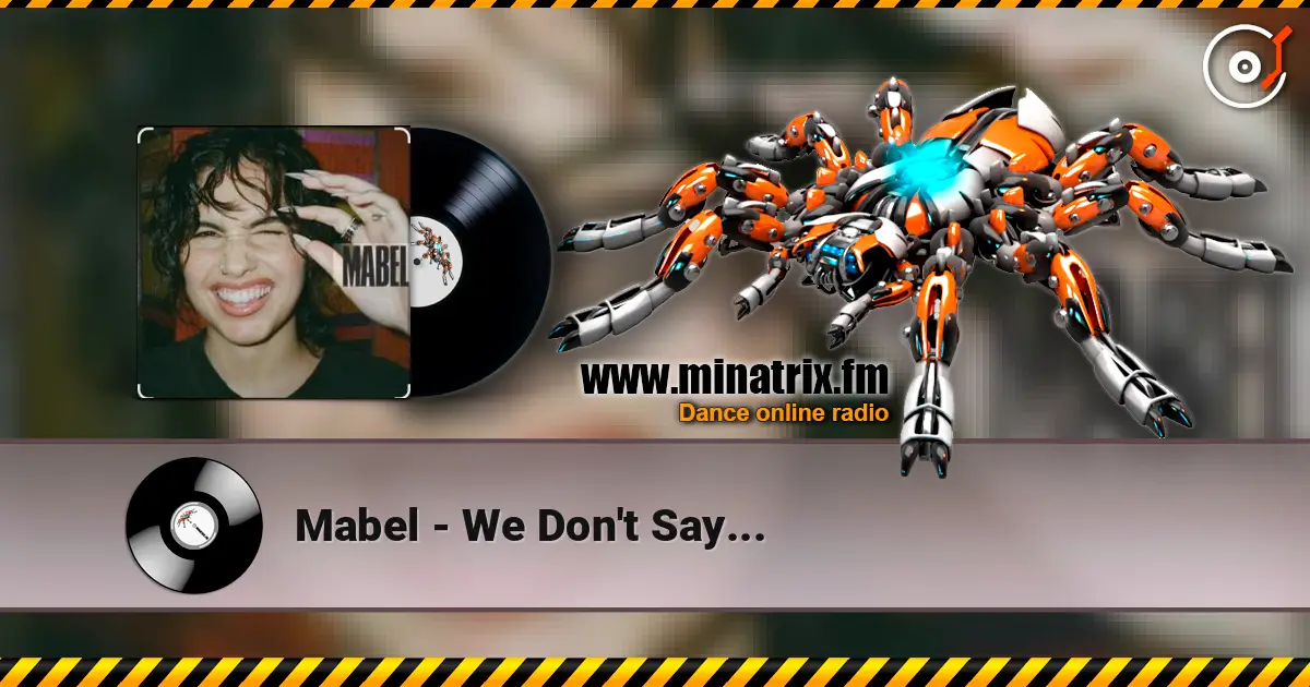 Mabel - We Don't Say... écouter en ligne en haute qualité | Minatrix.FM