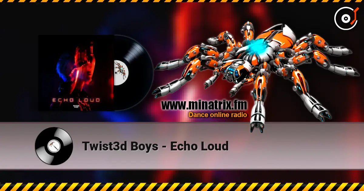 Twist3d Boys - Echo Loud écouter en ligne en haute qualité | Minatrix.FM