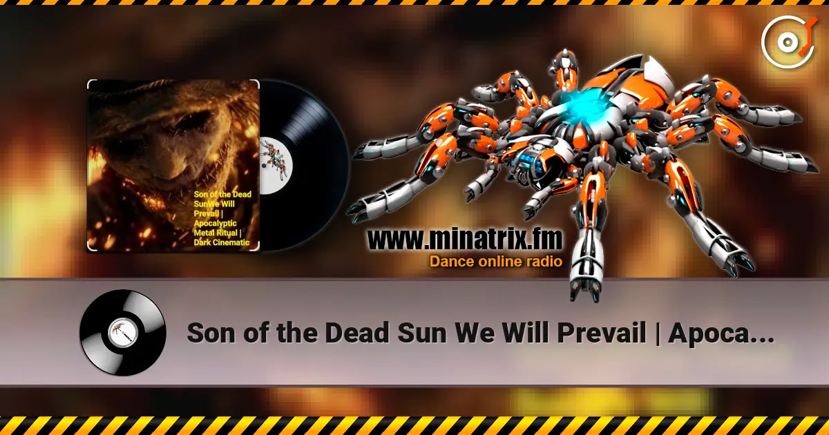Son of the Dead Sun We Will Prevail | Apocalyptic - We Will Prevail |Apocalyptic Metal Ritual|Dark Cinematic écouter en ligne en haute qualité | Minatrix.FM