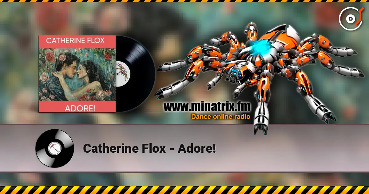 Catherine Flox - Adore! écouter en ligne en haute qualité | Minatrix.FM